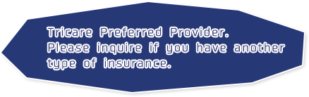Tricare Preferred Provider.Please inquire if you have anothertype of insurance.